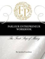 Parlour Entrepreneur Workbook di Jacinta Franchon edito da LIGHTNING SOURCE INC