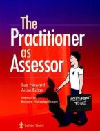 The Practitioner as Assessor di Sue Howard, Vasil' J. Bykau, Anne Eaton edito da Bailliere Tindall