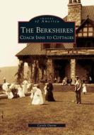 The Berkshires: Coach Inns to Cottages di Carole Owens edito da ARCADIA PUB (SC)