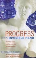 Progress and the Invisible Hand: The Philosophy and Economics of Human Advance di Richard Bronk edito da Time Warner Books UK