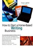 How To Start A Home-based Writing Business, 3rd di Lucy V Parker edito da Rowman & Littlefield