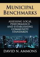Municipal Benchmarks: Assessing Local Perfomance and Establishing Community Standards di David N. Ammons edito da Taylor & Francis Ltd