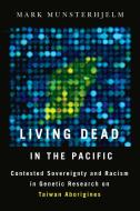 Living Dead in the Pacific di Mark Munsterhjelm edito da UBC Press