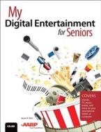 My Digital Entertainment for Seniors (Covers movies, TV, music, books and more on your smartphone, tablet, or computer) di Jason R. Rich edito da Pearson Education (US)