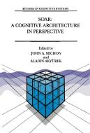 Soar: A Cognitive Architecture in Perspective: A Tribute to Allen Newell edito da Kluwer Academic Publishers