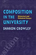 Composition in the University di Sharon Crowley edito da University of Pittsburgh Press