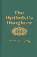 The Optimist's Daughter di Eudora Welty edito da Amereon Limited