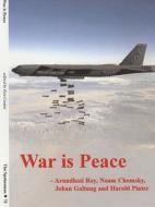 War is Peace di Arundhati Roy, Noam Chomsky, Harold Pinter, Johan Galtung edito da Spokesman Books