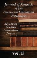 Journal of Research of the American Federation of Astrologers Vol. 16 edito da American Federation of Astrologers