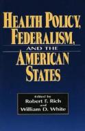 Health Policy, Federalism, And The American States edito da Urban Institute Press,u.s.