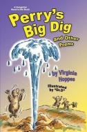 Perry's Big Dig and Other Poems di Virginia Hoppes edito da LIGHTNING SOURCE INC
