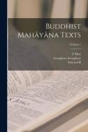 Buddhist Mahâyâna Texts; Volume 1 di F. Max Müller, Asvaghosa Asvaghosa, Edward B. Cowell edito da LEGARE STREET PR