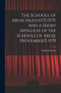 The Schoole of Abuse [August?] 1579. And a Short Apologie of the Schoole of Abuse [November?] 1579 di Stephen Gosson edito da LEGARE STREET PR
