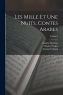 Les Mille Et Une Nuits, Contes Arabes; Volume 4 di Antoine Galland, Charles Nodier, Eugène Destains edito da LEGARE STREET PR