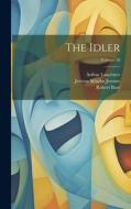 The Idler; Volume 18 di Jerome Klapka Jerome, Robert Barr, Arthur Lawrence edito da LEGARE STREET PR