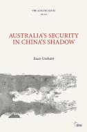 Australia's Security In China's Shadow di Euan Graham edito da Taylor & Francis Ltd