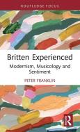 Britten Experienced di Peter Franklin edito da Taylor & Francis Ltd