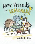 New Friends and Lemonade di Verita E. Pax edito da FriesenPress