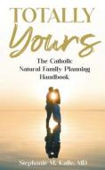 Totally Yours di Stephanie M. Kafie edito da Independently Published