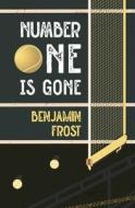Number One Is Gone di Benjamin Frost edito da LIGHTNING SOURCE INC