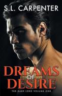 Dreams of Desire di S. L. Carpenter edito da INDEPENDENTLY PUBLISHED