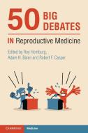 50 Big Debates In Reproductive Medicine edito da Cambridge University Press