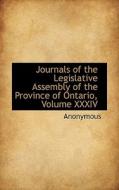 Journals Of The Legislative Assembly Of The Province Of Ontario, Volume Xxxiv di Anonymous edito da Bibliolife