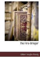 The Fire-Bringer di William Vaughn Moody edito da BCR (BIBLIOGRAPHICAL CTR FOR R