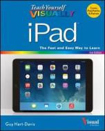 Teach Yourself Visually iPad di Guy Hart-Davis edito da Visual