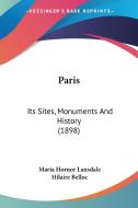 Paris: Its Sites, Monuments and History (1898) di Maria Hornor Lansdale edito da Kessinger Publishing