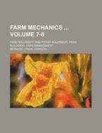 Farm Mechanics Volume 7-8; Farm Machinery and Power Equipment, Farm Buildings--Farm Management di Bernard Lyman Johnson edito da Rarebooksclub.com