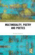Multimodality, Poetry and Poetics di Richard Andrews edito da Taylor & Francis Ltd
