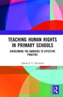 Teaching Human Rights In Primary Schools di Alison E C Struthers edito da Taylor & Francis Ltd