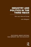 Industry And Politics In The Third Reich di John Gillingham edito da Taylor & Francis Ltd