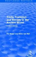 Trade, Transport and Society in the Ancient World di Fik Meijer edito da Taylor & Francis Ltd