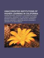 Unaccredited Institutions Of Higher Lear di Books Llc edito da Books LLC, Wiki Series
