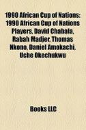 1990 African Cup Of Nations: 1990 Africa di Books Llc edito da Books LLC