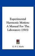 Experimental Harmonic Motion: A Manual for the Laboratory (1915) di G. F. C. Searle edito da Kessinger Publishing