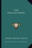 The English Mind di Henry Osborn Taylor edito da Kessinger Publishing