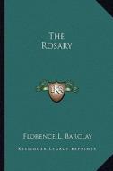 The Rosary di Florence L. Barclay edito da Kessinger Publishing
