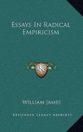 Essays in Radical Empiricism di William James edito da Kessinger Publishing