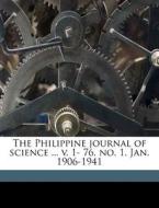 The Philippine Journal Of Science ... V. 1- 76, No. 1. Jan. 1906-1941 di Anonymous edito da Nabu Press