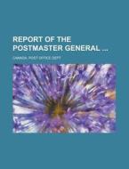Report of the Postmaster General di Canada Post Office Dept edito da Rarebooksclub.com
