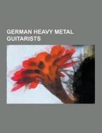 German Heavy Metal Guitarists di Source Wikipedia edito da University-press.org