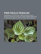 Pier Paolo Pasolini: Bibliografia Su Pie di Fonte Wikipedia edito da Books LLC, Wiki Series