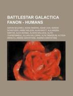Battlestar Galactica Fanon - Humans: Aar di Source Wikia edito da Books LLC, Wiki Series