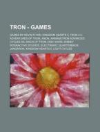 Tron - Games: Games By Kevin Flynn, King di Source Wikia edito da Books LLC, Wiki Series