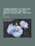 Thomas Munzer Als Theologe Der Revolution di Ernst Bloch edito da General Books Llc