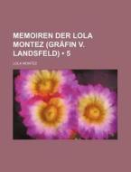 Memoiren Der Lola Montez (grafin V. Landsfeld) (5) di Lola Montez edito da General Books Llc