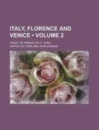 Italy, Florence And Venice (volume 2); From The French Of H. Taine di Hippolyte Taine edito da General Books Llc